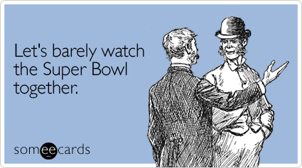 Barely Watch Super Bowl